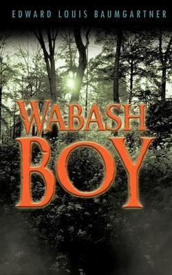 Wabash Boy - Edward Louis Baumgartner - cover