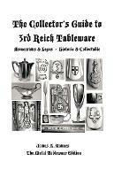 The Collector's Guide to 3rd Reich Tableware (Monograms, Logos, Maker Marks Plus History): The Metal Tableware Edition - James A. Yannes - cover