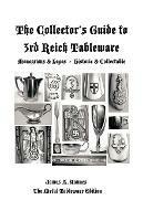 The Collector's Guide to 3rd Reich Tableware (Monograms, Logos, Maker Marks Plus History): The Metal Tableware Edition