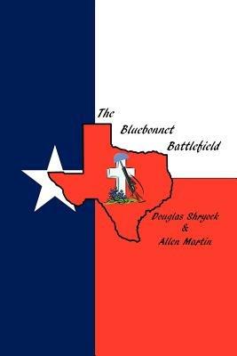 The Bluebonnet Battlefield - Doug Shryock,Allen Martin - cover