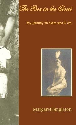 The Box In The Closet: My Journey To Claim Who I Am - Margaret Singleton - cover