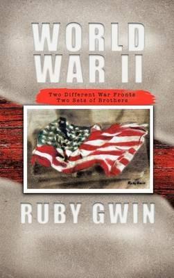 World War II: Two Different War Fronts Two Sets of Brothers - RUBY GWIN - cover