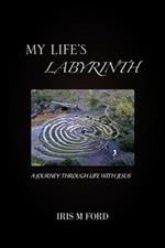 My Life's Labyrinth: A Journey Through Life with Jesus