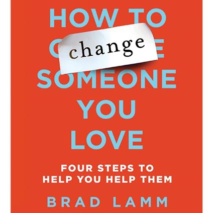 How to Change Someone You Love