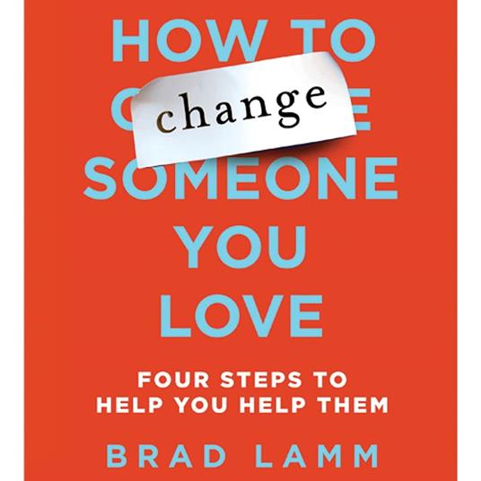 How to Change Someone You Love
