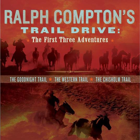 Ralph Compton's Trail Drive: The First Three Adventures