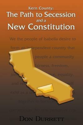 Kern County: The Path to Secession and a New Constitution - Don Durrett - cover