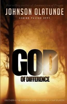God of Difference: Discovering the difference God can make in your situation - Johnson Olatunde - cover