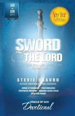 Oracle of God Devotional 2015 Jan To June: sword of the Lord - Stevie Okauru - cover
