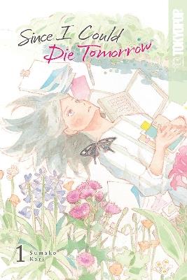 Since I Could Die Tomorrow, Volume 1 - Sumako Kari - cover