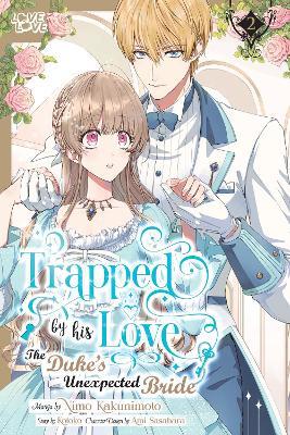 Trapped By His Love: The Duke's Unexpected Bride, Volume 2 - Kotoko - cover