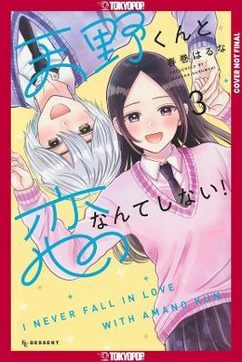 I'll Never Fall In Love With Amano!, Volume 3 - Haruna Harumaki - cover