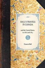 Hall's Travels in Canada: And the United States, in 1816 and 1817