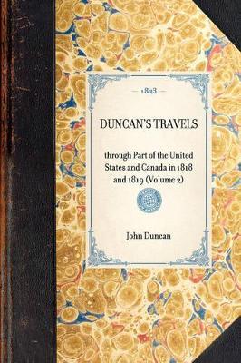 Duncan's Travels: Through Part of the United States and Canada in 1818 and 1819 (Volume 2) - John Duncan - cover