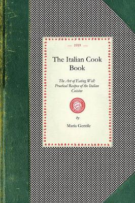 Italian Cook Book: The Art of Eating Well: Practical Recipes of the Italian Cuisine - cover