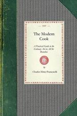 Modern Cook: A Practical Guide to the Culinary Art in All Its Branches ... from the 9th Ed. Carefully Revised and Considerably Enlarged. with Sixty-Two Illustrations