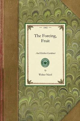 Forcing, Fruit, and Kitchen Gardener - Walter Nicol - cover