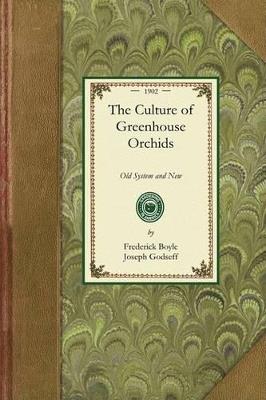 Culture of Greenhouse Orchids: Old System and New - Frederick Boyle - cover