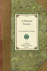 Practical Treatise on Perfumery: Comprising Directions for Making All Kinds of Perfumes, Sachet Powders, Fumigating Materials, Dentifices, Cosmetics, Etc., Etc., with a Full Account of the Volatile Oils, Balsams, Resins, and Other Natural and Artificial Perfume-Substances, Including the M