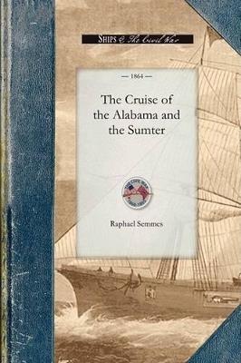 Cruise of the Alabama and the Sumter - Raphael Semmes - cover