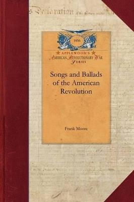 Songs and Ballads of the American Revolu - Frank Moore - cover
