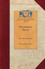 Documentary History of American REV V3: Consisting of Letters and Papers Relating to the Contest for Liberty, Chiefly in South Carolina, from Originals in the Possession of the Editor, and Other Sources Vol. 3