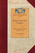 History of the Rise, Progress V2: Interspersed with Biographical, Political and Moral Observations Vol. 2