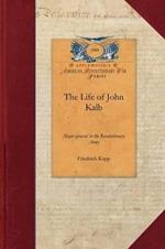 The Life of John Kalb: Major-General in the Revolutionary Army