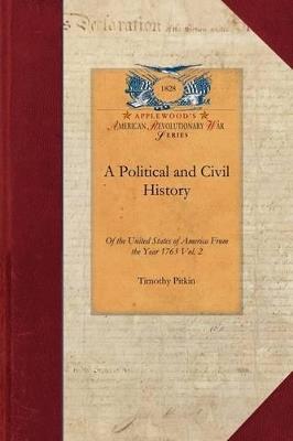 Political and Civil History of the Us-V2: Including a Summary View of the Political and Civil State of the North American Colonies, Prior to That Period Vol. 2 - Timothy Pitkin - cover