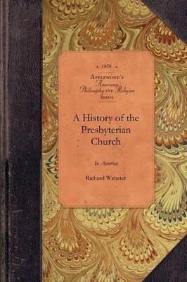 A History of the Presbyterian Church in America: From Its Origin Until the Year 1760 - Richard Webster - cover
