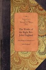 Works of Reverend John England, Vol 7: First Bishop of Charleston Vol. 7