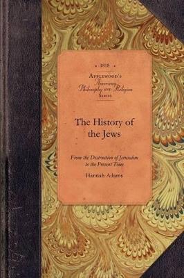 History of the Jews: From the Destruction of Jerusalem to the Present Time - Hannah Adams - cover