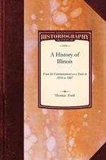 History of Illinois: From Its Commencement as a State in 1814 to 1847: Containing a Full Account of the Black Hawk War, the Rise, Progress, and Fall of Mormonism, the Alton and Lovejoy Riots, and Other Important and Interesting Events