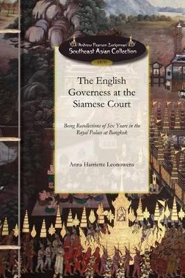 English Governess at the Siamese Court: Being Recollections of Six Years in the Royal Palace at Bangkok - Anna Harriette Leonowens - cover
