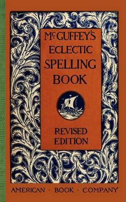 McGuffey's Eclectic Spelling Book - William Holmes McGuffey - cover