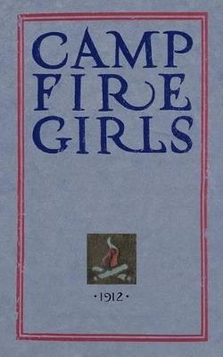 Camp Fire Girls: The Original Manual of 1912 - Luther Gulick - cover