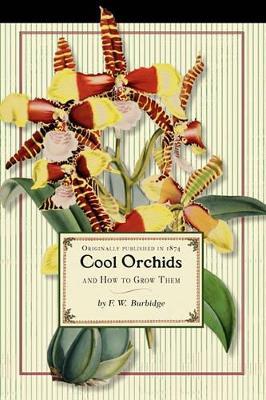 Cool Orchids (Trade): And How to Grow Them: With a Descriptive List of All the Best Species in Cultivation - Frederick Burbidge - cover