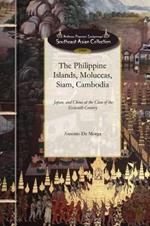 The Philippine Islands, Moluccas, Siam..: At the Close of the Sixteenth Century