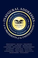 Inaugural Addresses of the Presidents of the United States: Volume I