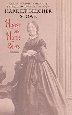 House and Home Papers (Trade) - Harriet Beecher Stowe - cover