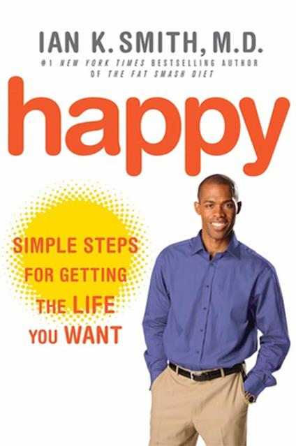 Happy: Simple Steps to Get the Most Out of Life