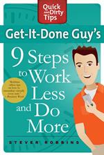 Get-It-Done Guy's 9 Steps to Work Less and Do More