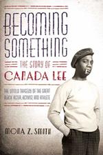 Becoming Something: The Story of Canada Lee