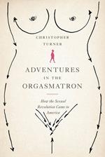 Adventures in the Orgasmatron