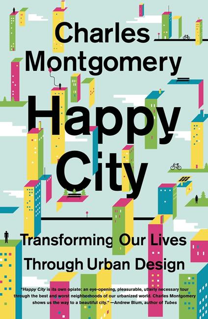 Happy City: Transforming Our Lives Through Urban Design