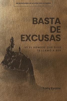Basta De Excusas: Un Devocional De 90 DíAs Para Hombres - Tony Evans - cover