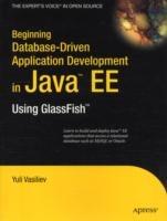 Beginning Database-Driven Application Development in Java EE: Using GlassFish - Yuli Vasiliev - cover