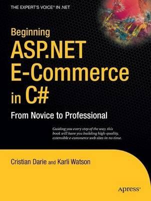 Beginning ASP.NET E-Commerce in C#: From Novice to Professional - Karli Watson,Cristian Darie - cover