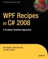 WPF Recipes in C# 2008: A Problem-Solution Approach - Sam Bourton,Allen Jones,Sam Noble - cover