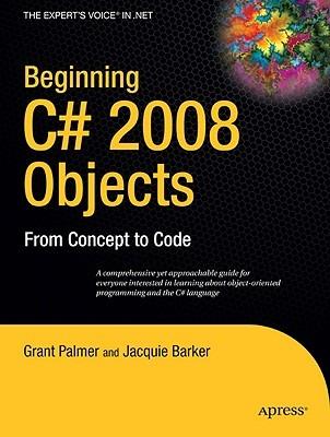 Beginning C# 2008 Objects: From Concept to Code - Grant Palmer,Ken Barker - cover